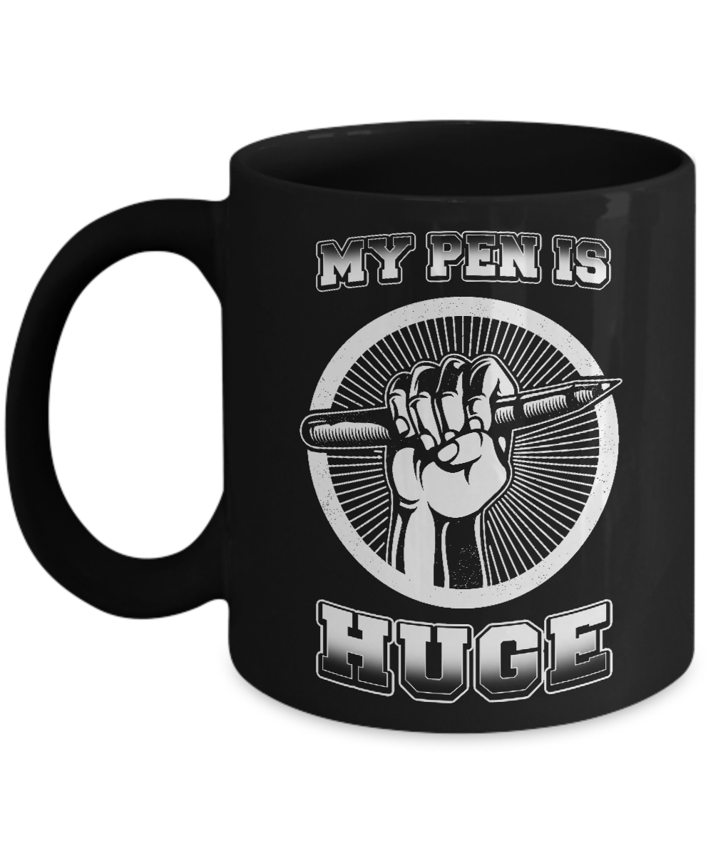 My Pen Is Huge Mug