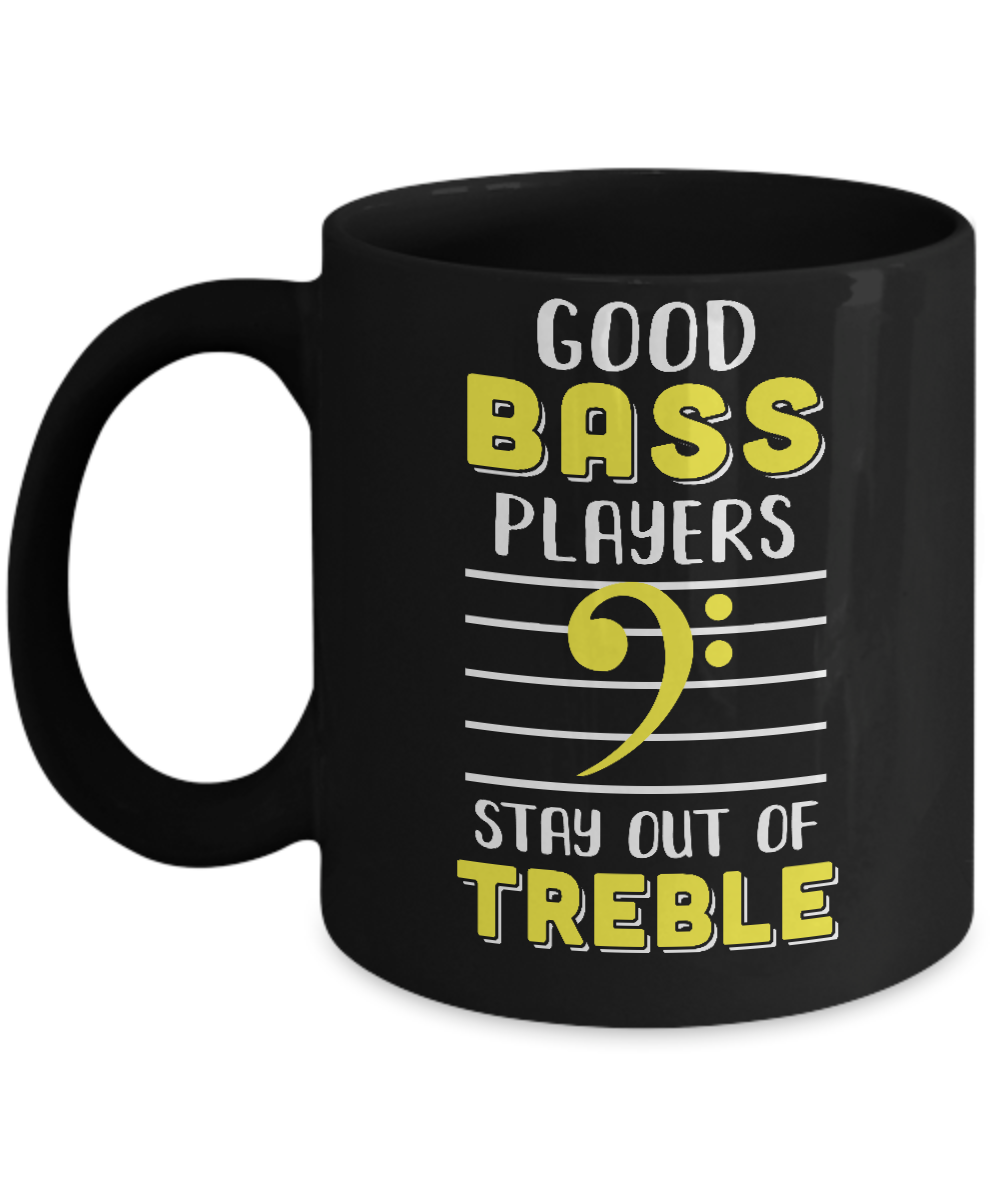 Music Good Bass Players Stay Out Of Treble Mug