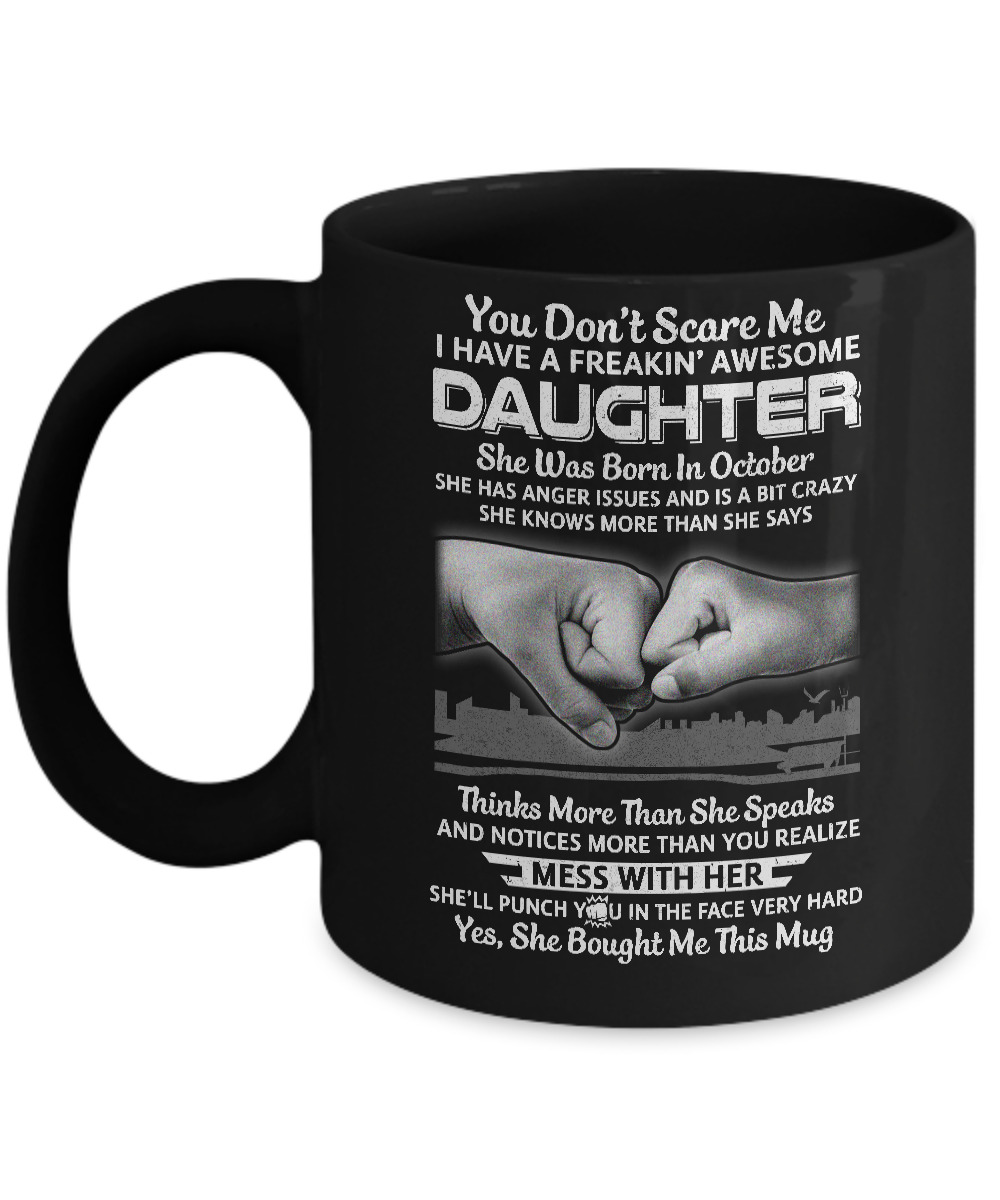 You Don't Scare Me I Have A Daughter Born In October Dad Mug-Coffee Mug-11oz Mug-Black