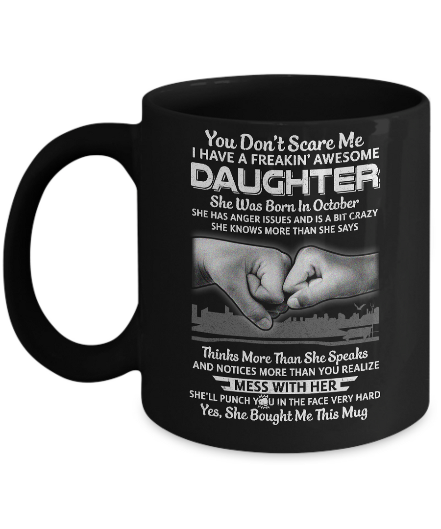 You Don't Scare Me I Have A Daughter Born In October Dad Mug-Coffee Mug-11oz Mug-Black