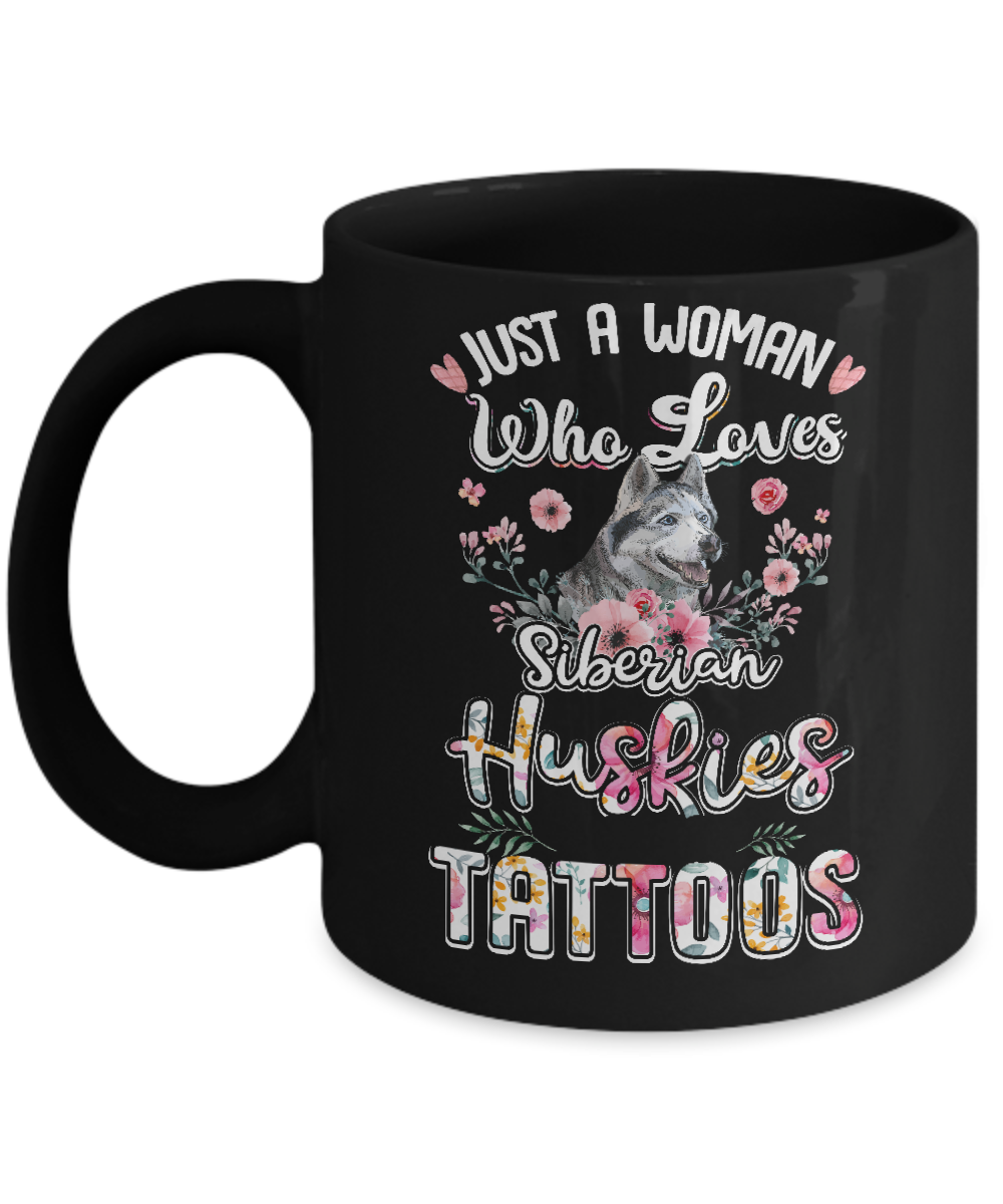 Just A Woman Who Loves Siberian Huskies And Has Tattoos Mug