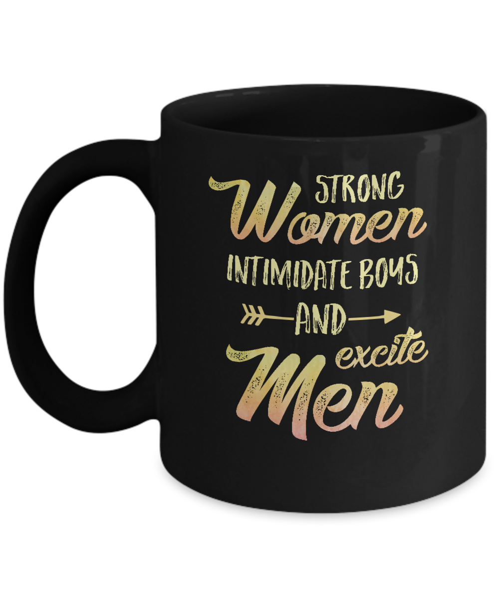 Strong Women Intimidate Boys And Excite Men Mug