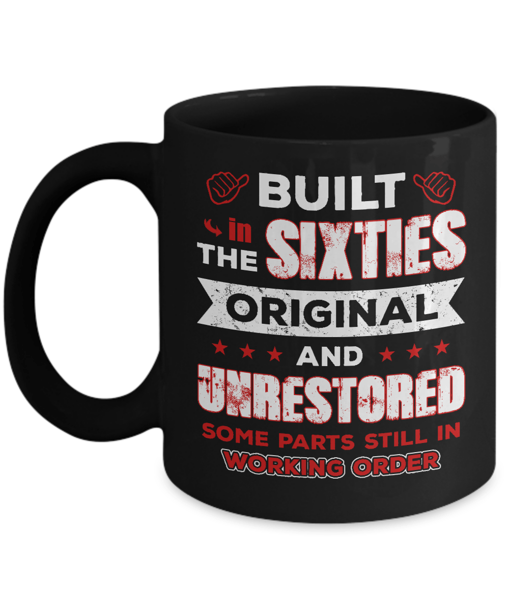 Built In The Sixties Original And Unrestored Mug-Coffee Mug-11oz Mug-Black