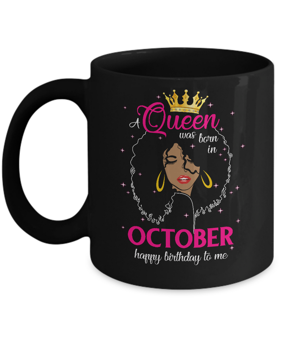 Cool A Queen Was Born In October Happy Birthday To Me Gifts Mug-Coffee Mug-11oz Mug-Black