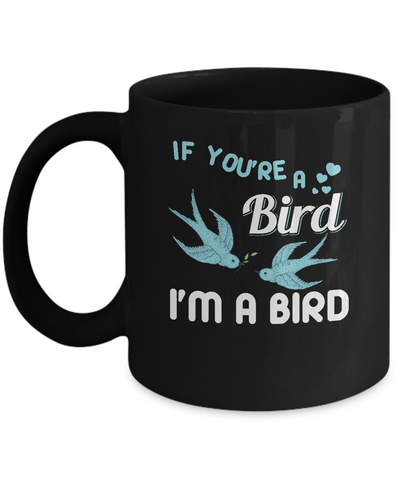If You're A Bird I'm A Bird Couple Valentine Day Gift Mug-Coffee Mug-11oz Mug-Black