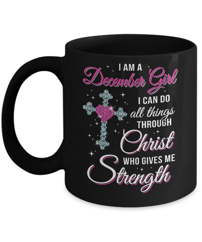 December Girl Christ Gives Me Strength Birthday Gifts Women Mug-Coffee Mug-11oz Mug-Black
