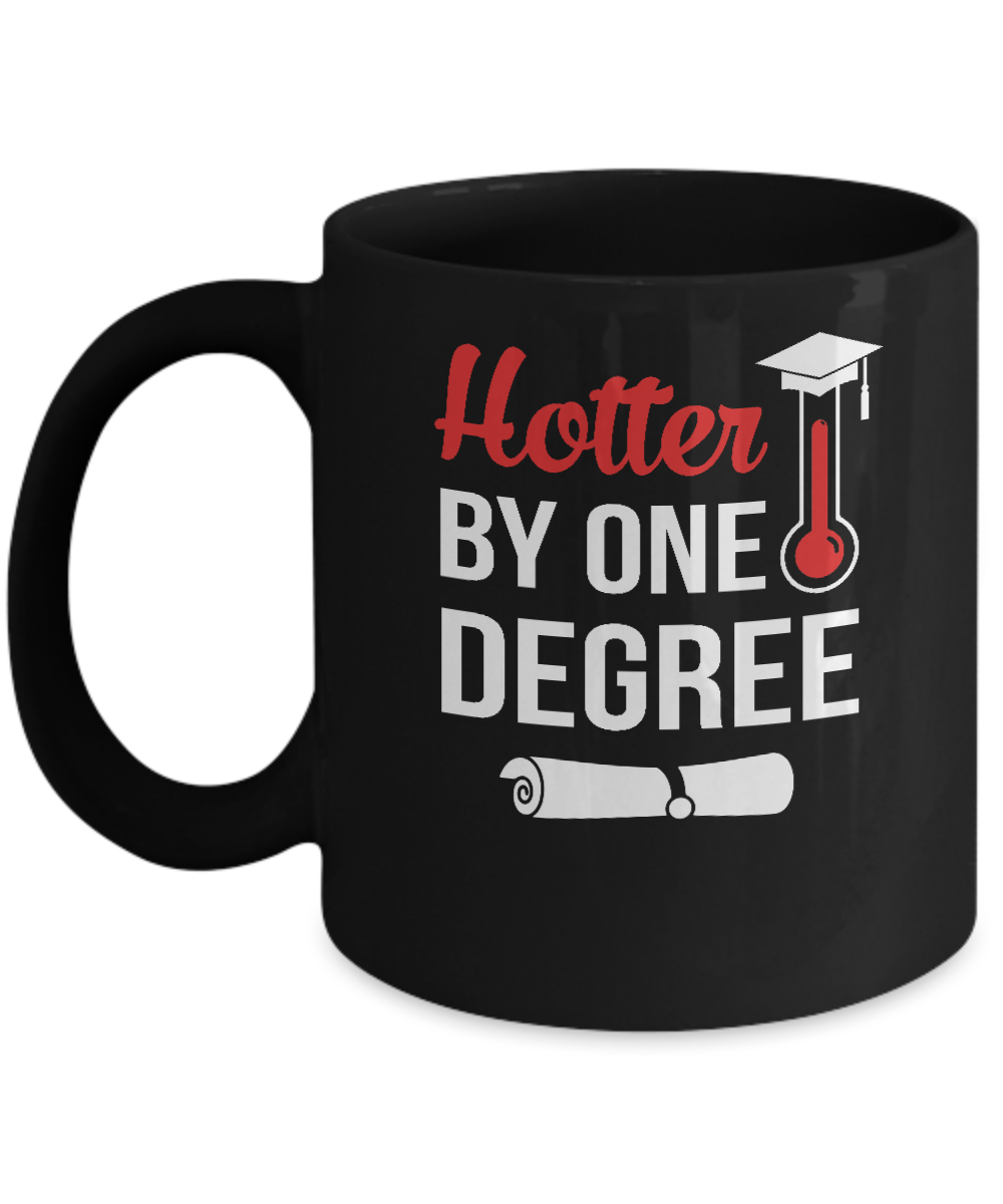 Hotter By One Degree Masters Degree Graduate Gift Mug-Coffee Mug-11oz Mug-Black