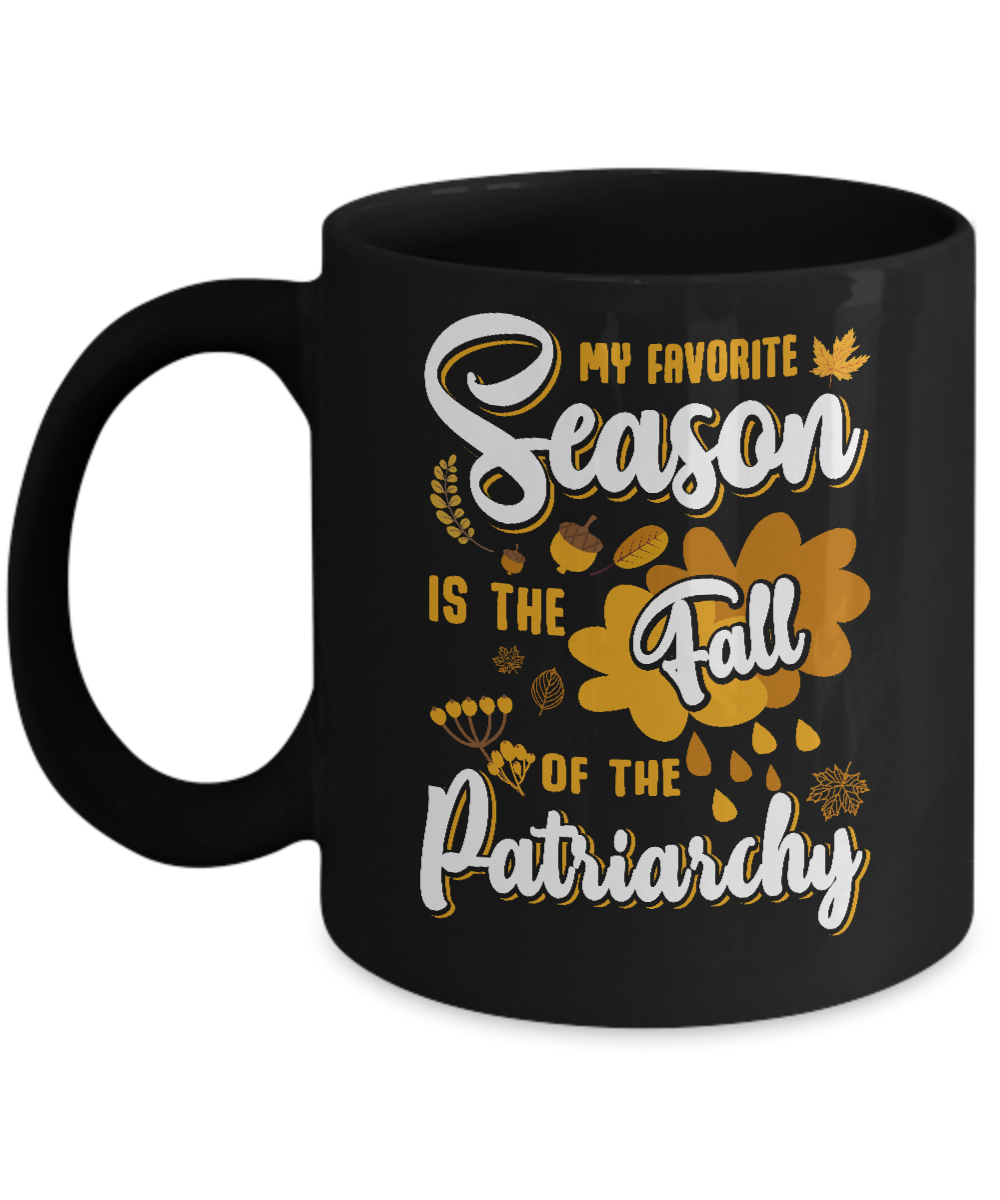 My Favorite Season Is The Fall Of Patriarchy Mug-Coffee Mug-11oz Mug-Black