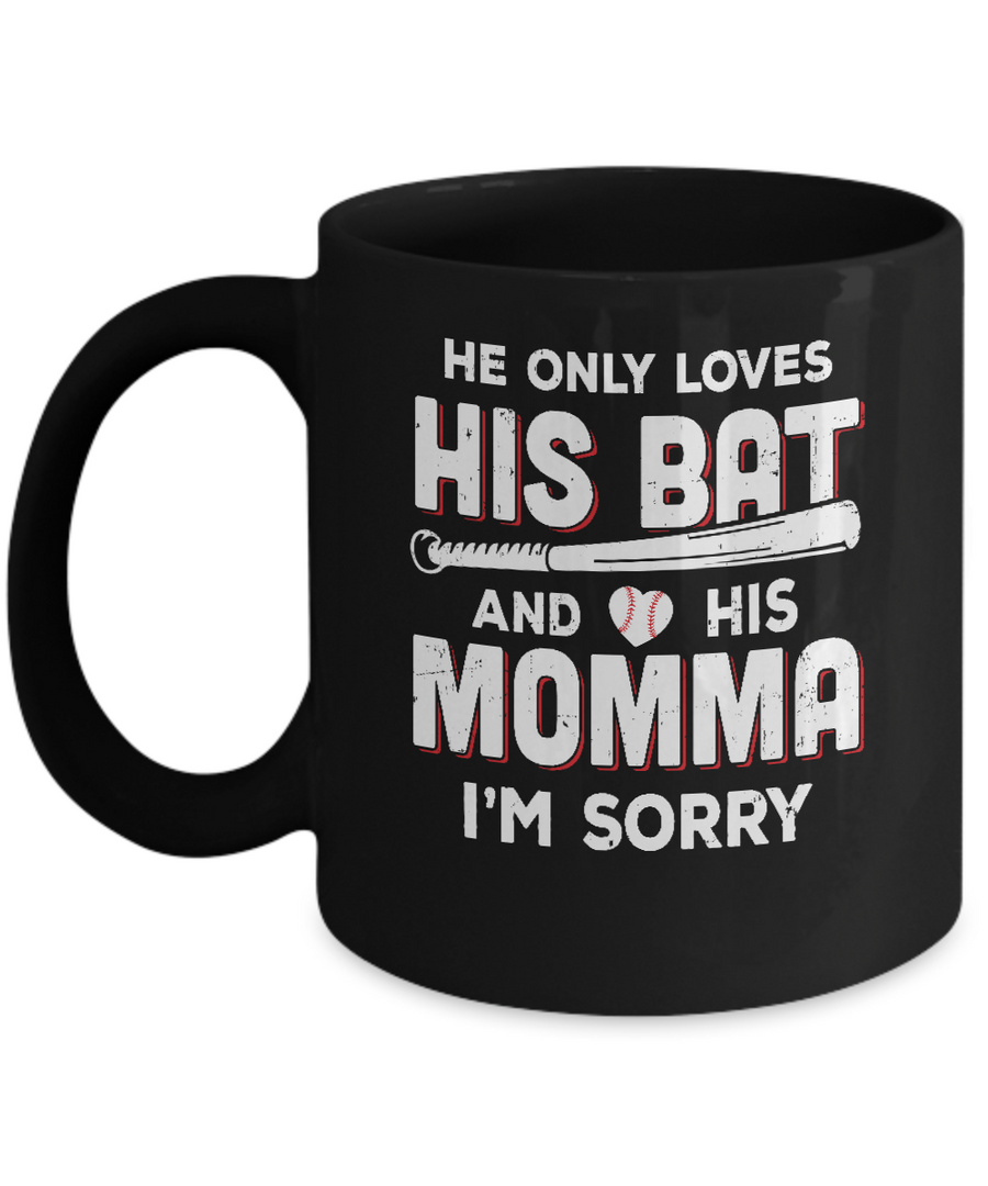 He Only Loves His Bat And His Momma Baseball Mom Mug-Coffee Mug-11oz Mug-Black