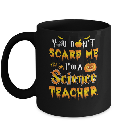 You Don't Scare Me Science Teacher Halloween Mug-Coffee Mug-11oz Mug-Black