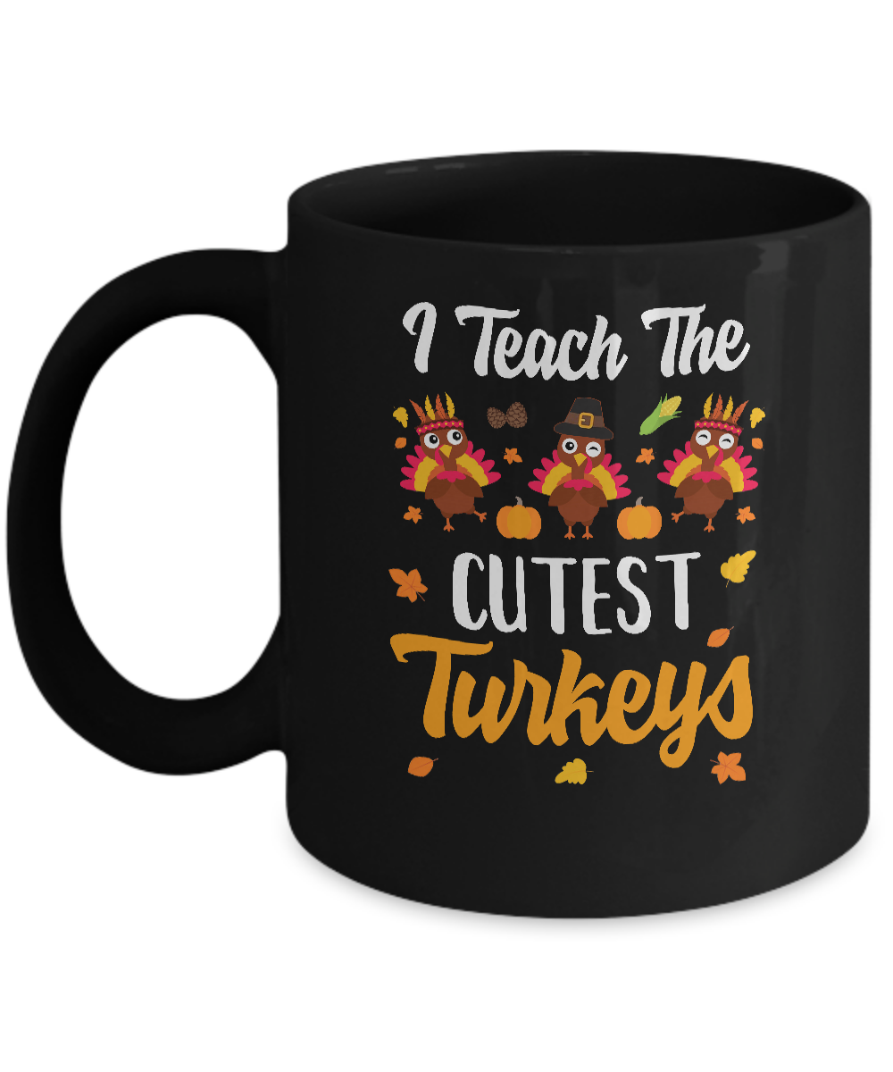 I Teach The Cutest Turkeys Thanksgiving Pumpkin Teachers Mug