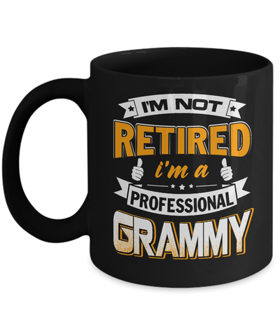 I'm Not Retired I'm A Professional Grammy Mug-Coffee Mug-11oz Mug-Black