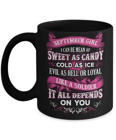 September Girl I Can Be Mean Af Sweet Candy Ice Hell Soldier Depends On You Mug-Coffee Mug-11oz Mug-Black