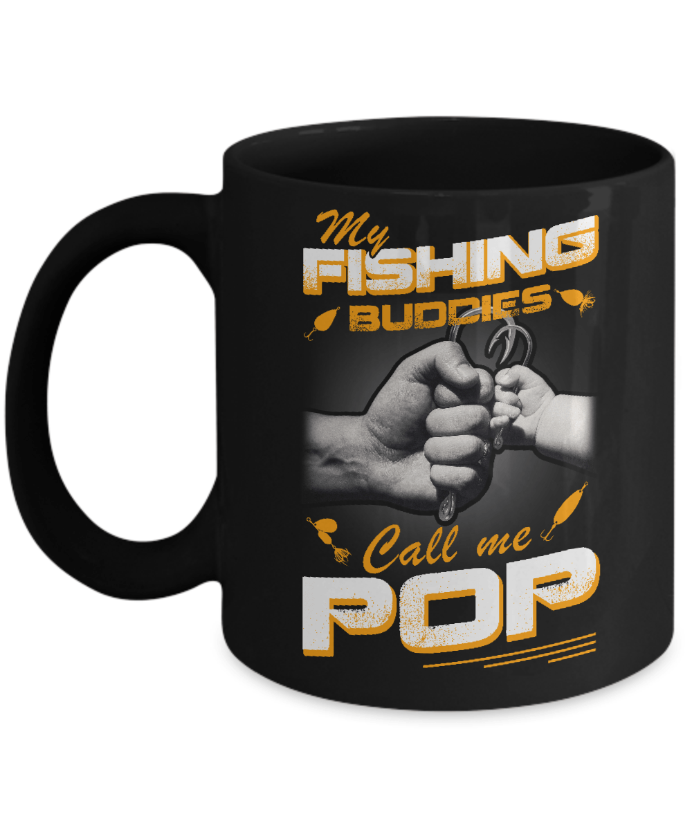 My Fishing Buddies Call Me Pop Mug-Coffee Mug-11oz Mug-Black