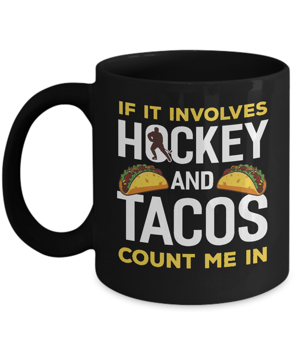 If It Involves Hockey And Tacos Count Me In Mug