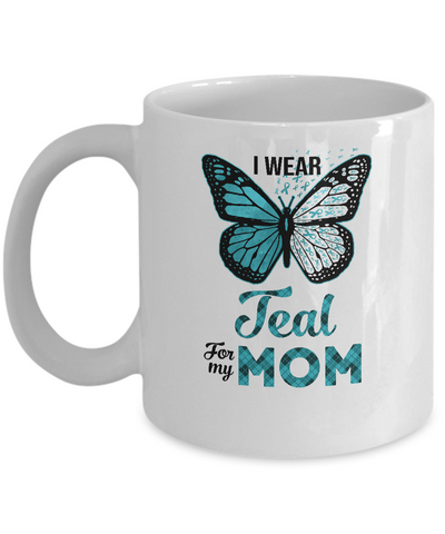 I Wear Teal For My Mom Butterfly Ovarian Cancer Awareness Mug-Coffee Mug-11oz Mug-White