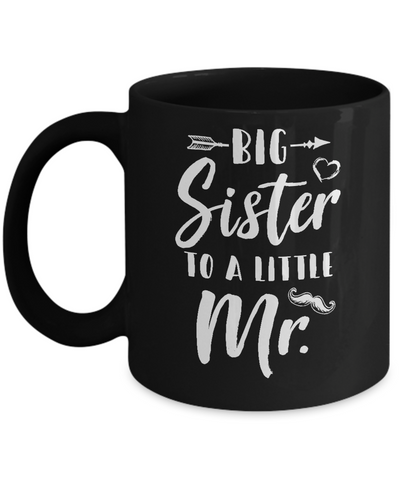 Big Sister To A Little Mister Baby Kid Shower Mug-Coffee Mug-11oz Mug-Black