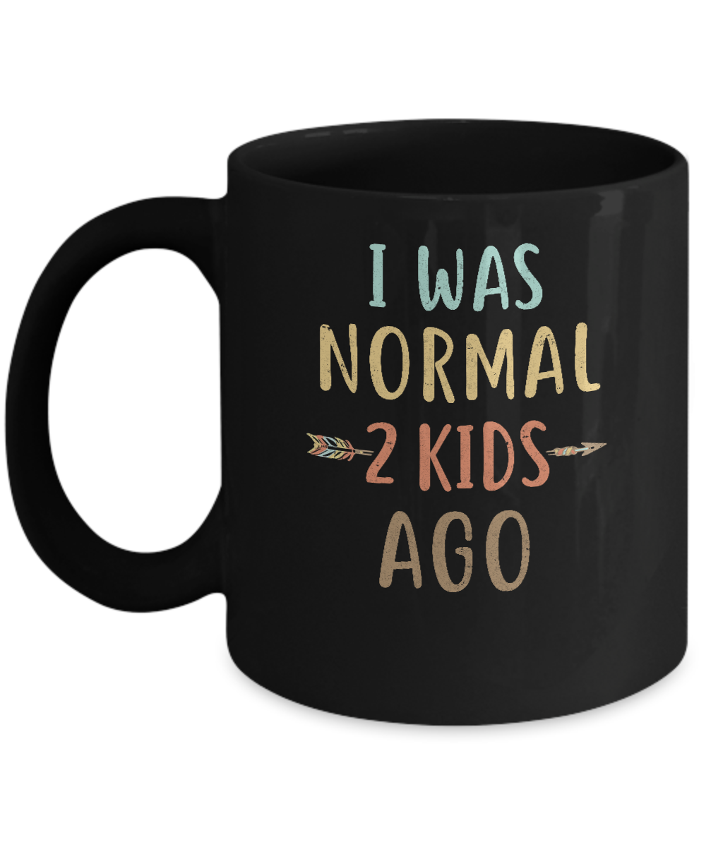I Was Normal 2 Kids Ago Funny Mommy Mom Mothers Day Mug-Coffee Mug-11oz Mug-Black