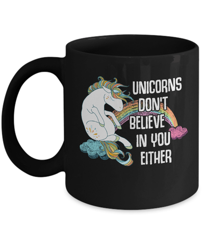 Unicorns Don't Believe In You Either Mug-Coffee Mug-11oz Mug-Black