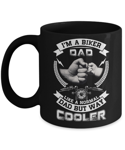 I'm A Biker Dad Like A Normal Dad But Way Cooler Mug-Coffee Mug-11oz Mug-Black