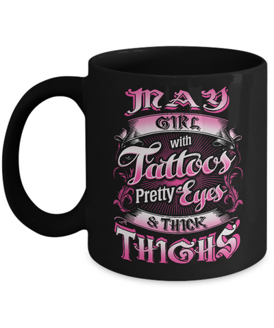 May Girl With Tattoos Pretty Eyes Thick Thighs Mug-Coffee Mug-11oz Mug-Black