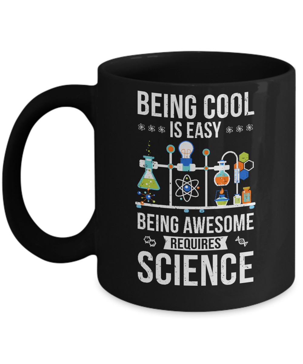 Being Cool Is Easy Being Awesome Requires Science Mug