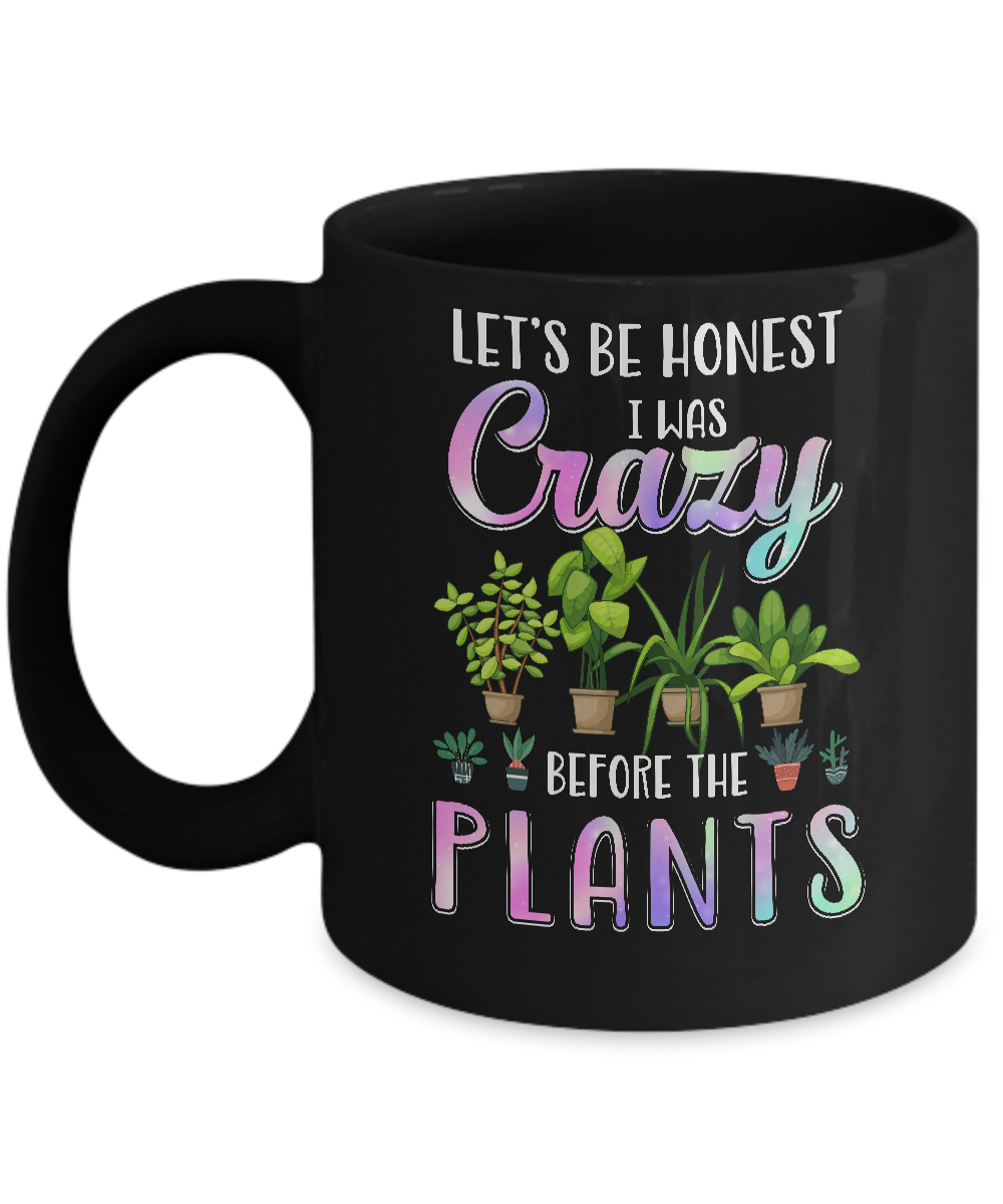 Let's Be Honest I Was Crazy Before The Plants Mug-Coffee Mug-11oz Mug-Black