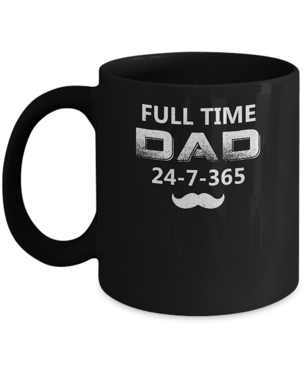 Full Time Dad 24 7 365 Funny Bearded Daddy Fathers Day Mug-Coffee Mug-11oz Mug-Black