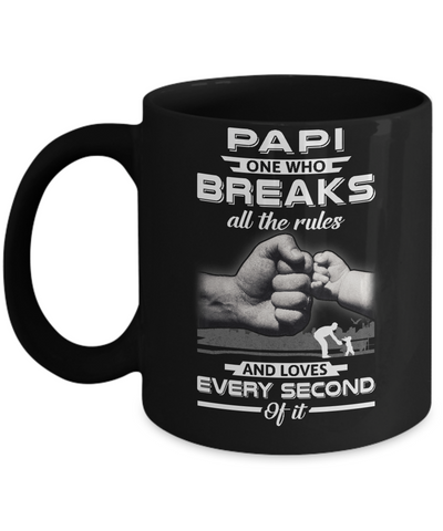 Papi One Who Breaks All The Rules And Loves Every Second Of It Mug-Coffee Mug-11oz Mug-Black