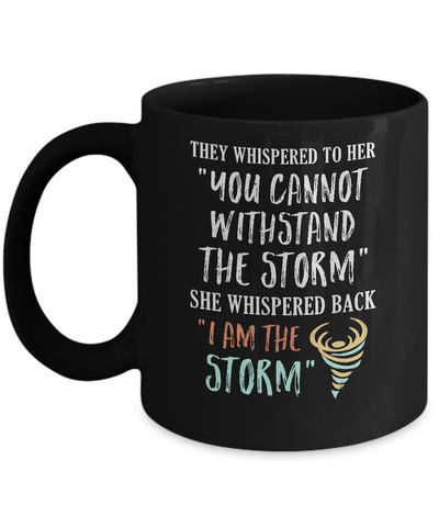 She Whispered Back I Am The Storm Mug-Coffee Mug-11oz Mug-Black