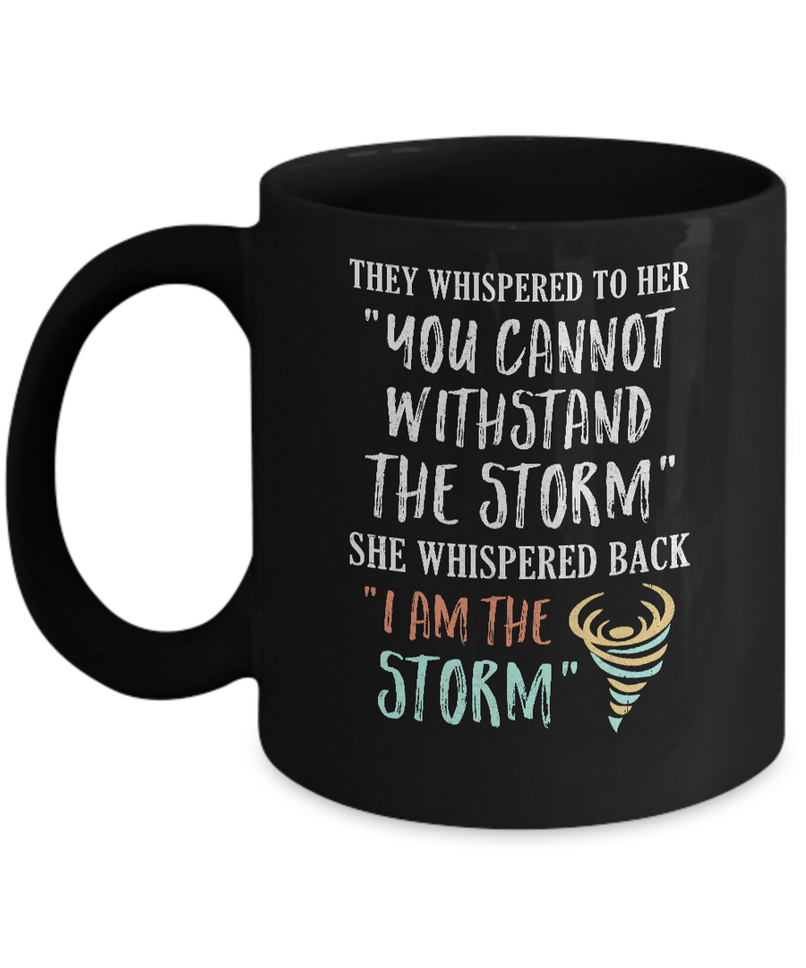 She Whispered Back I Am The Storm Mug-Coffee Mug-11oz Mug-Black
