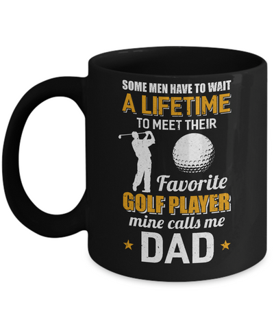Funny My Favorite Golf Player Calls Me Dad Mug-Coffee Mug-11oz Mug-Black
