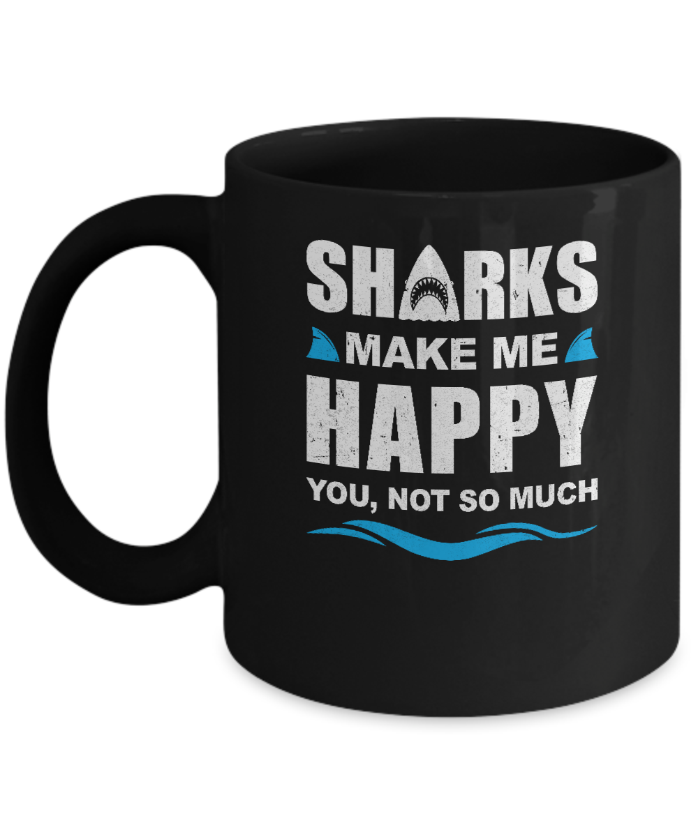 Sharks Make Me Happy Funny Shark Lover Gifts Mug-Coffee Mug-11oz Mug-Black