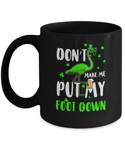 St. Patrick's Day Flamingo Don't Make Me Put My Foot Down Mug-Coffee Mug-11oz Mug-Black