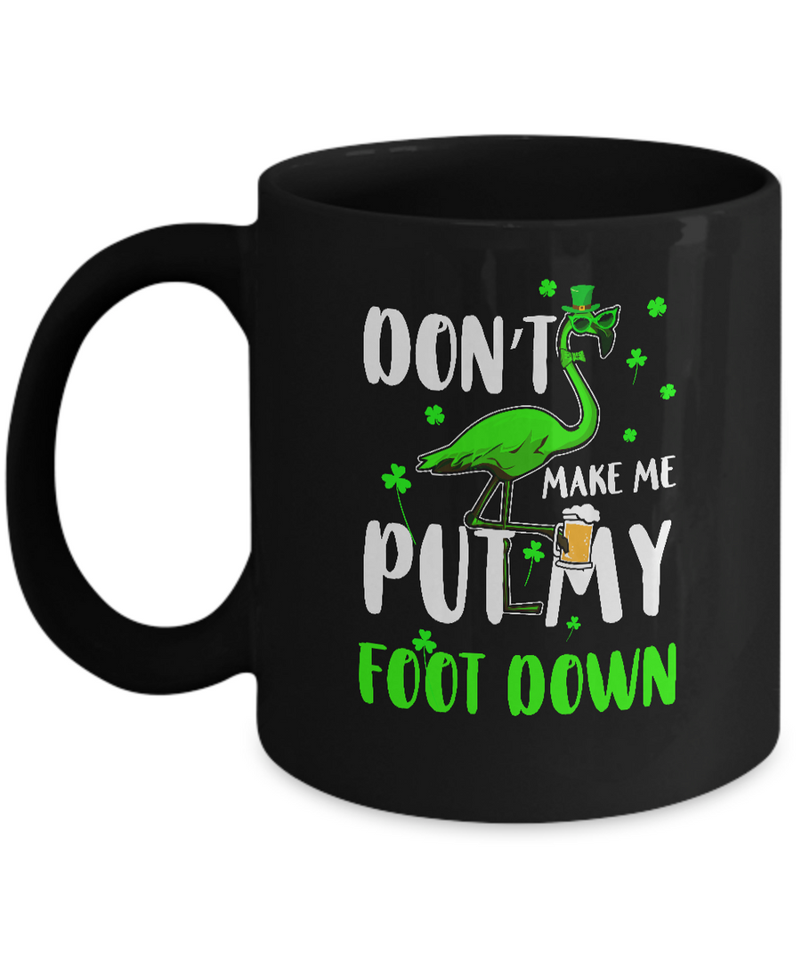 St. Patrick's Day Flamingo Don't Make Me Put My Foot Down Mug-Coffee Mug-11oz Mug-Black