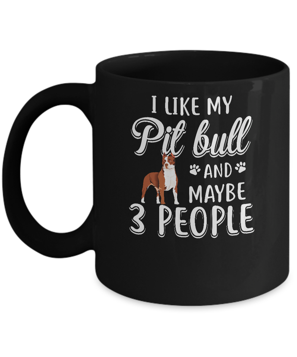 I Like My Pitbull And Maybe 3 People Mug-Coffee Mug-11oz Mug-Black