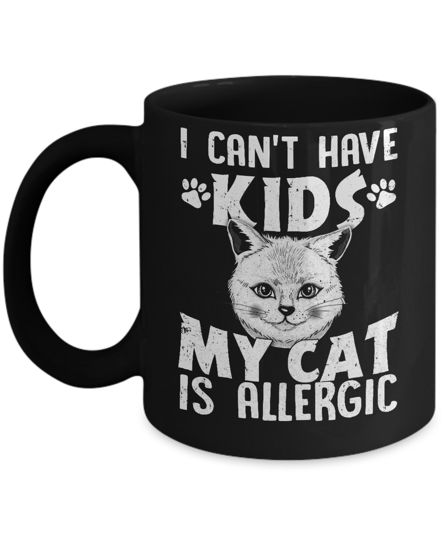 I Can't Have Kids My Cat Is Allergic Mug-Coffee Mug-11oz Mug-Black