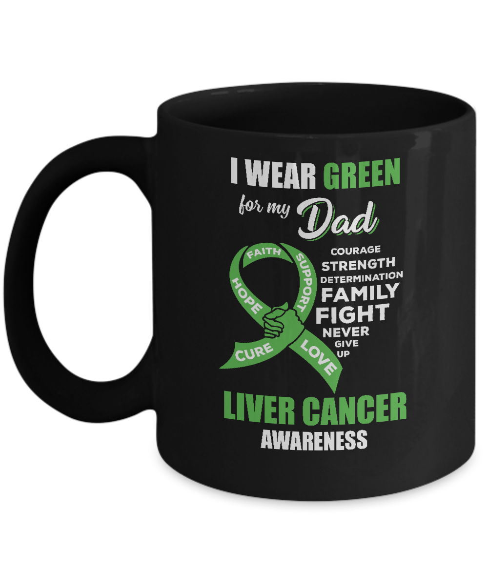Liver Cancer I Wear Green For My Dad Son Daughter Mug-Coffee Mug-11oz Mug-Black