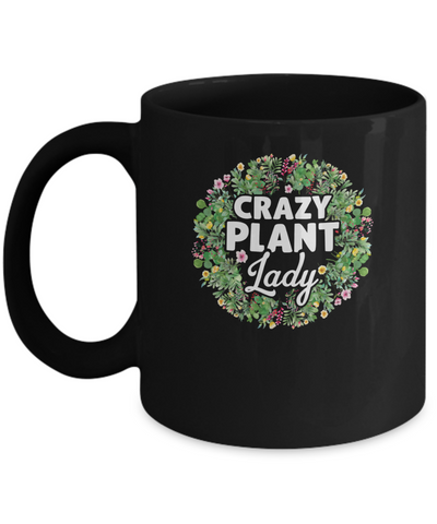 Crazy Plant Lady Funny Gardener Gardening Gifts Women Mug-Coffee Mug-11oz Mug-Black