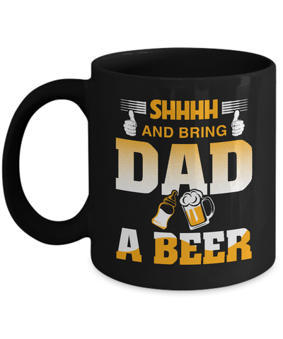 Bring Dad A Beer Mug-Coffee Mug-11oz Mug-Black