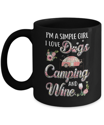 I'm A Simple Girl I Love Dogs Camping And Wine Mug-Coffee Mug-11oz Mug-Black