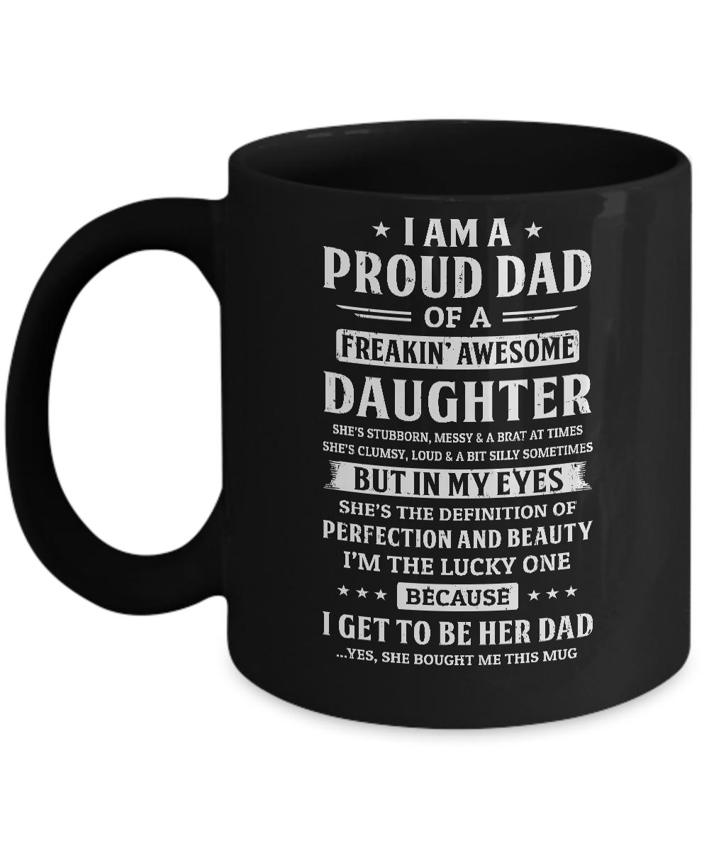 I Am A Proud Dad Of A Freaking Awesome Daughter Mug-Coffee Mug-11oz Mug-Black