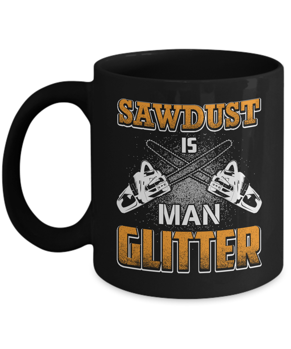 Sawdust Is Man Glitter Mug