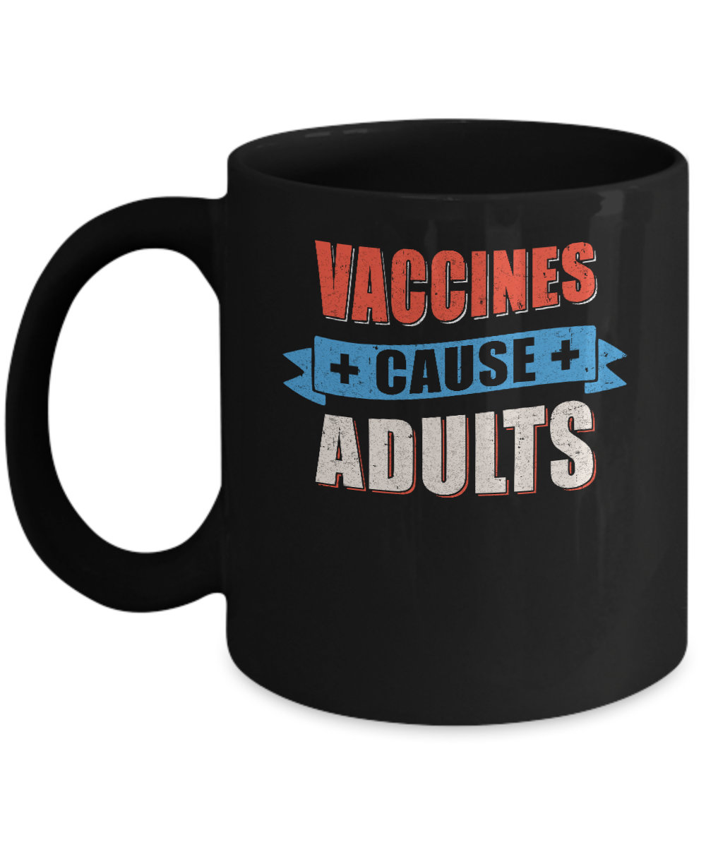 Vaccines Cause Adults Mug