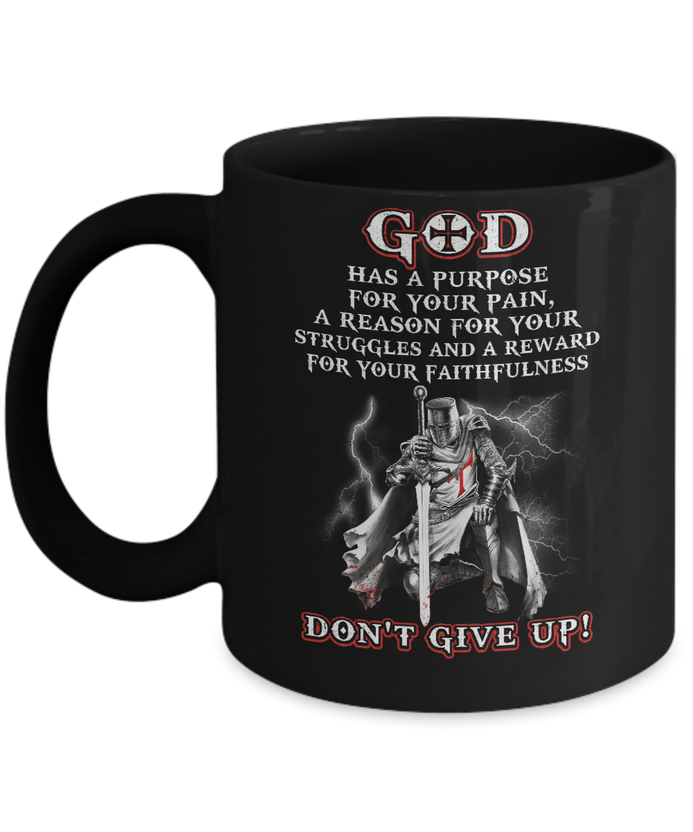 Knight Templar God Has A Purpose For Your Pain Don't Give Up Mug