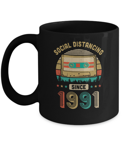 Social Distancing Since 1991 My 30th Birthday Quarantine Mug-Coffee Mug-11oz Mug-Black
