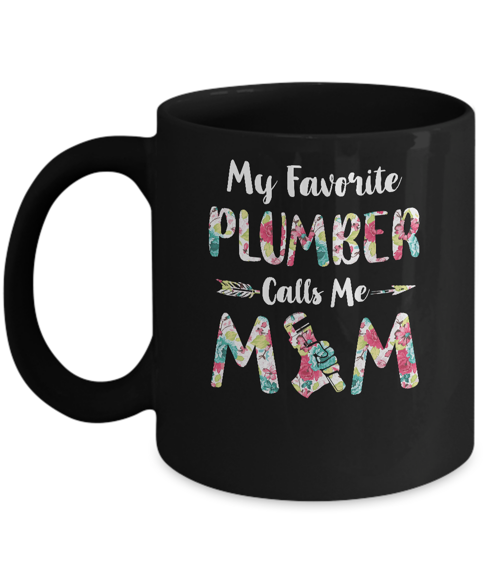 Floral My Favorite Plumber Calls Me Mom Mothers Day Gift Mug-Coffee Mug-11oz Mug-Black