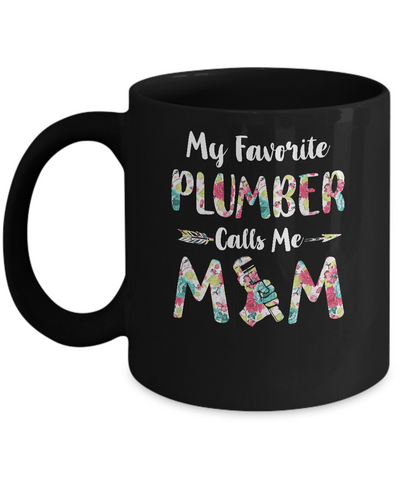 Floral My Favorite Plumber Calls Me Mom Mothers Day Gift Mug-Coffee Mug-11oz Mug-Black