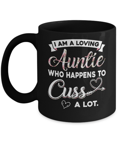 I'm A Loving Auntie Who Happens To Cuss A Lot Mug-Coffee Mug-11oz Mug-Black