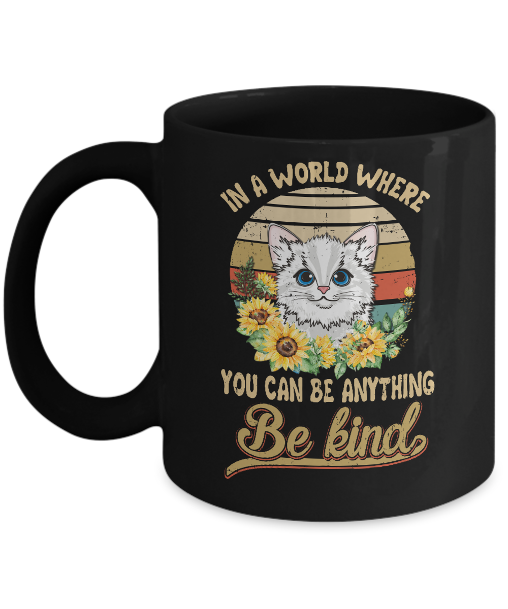 In A World Where You Can Be Anything Be Kind Cat Sunflow Mug